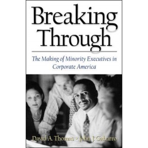 Breaking Through: The Making of Minority Executives in Corporate America (Harvard Business Review)
