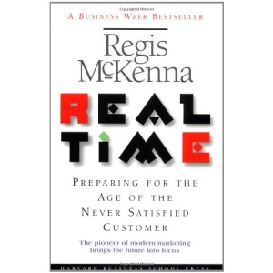 Real Time: Preparing for the Age of the Never Satisfied Customer