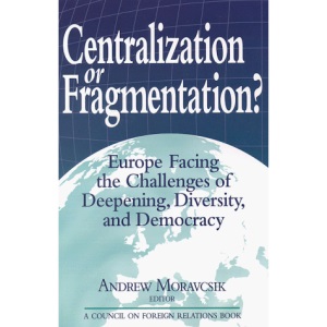 Centralization or Fragmentation?: Europe Before the Challenge of Deepening Diversity and Democracy