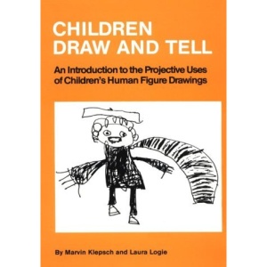 Children Draw and Tell: Introduction to the Projective Uses of Children's Human Figure Drawings