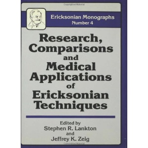 Research Comparisons And Medical Applications Of Ericksonian Techniques: 4 (Ericksonian Monographs)