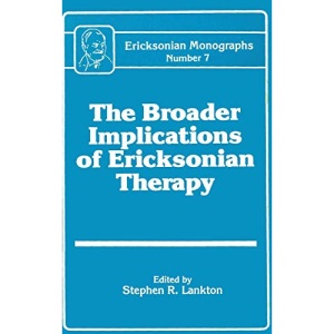 Broader Implications Of Ericksonian Therapy: 7 (Ericksonian Monographs)
