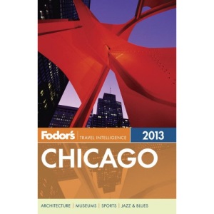 Fodor's Chicago 2013 (Fodor's Travel Intelligence)