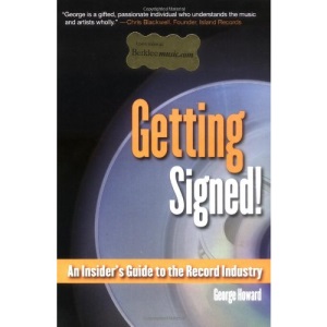 Getting Signed!: An Insiders Guide to the Record Industry (Berklee Press)