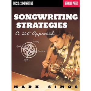 Songwriting Strategies: A 360 Approach (Music: Songwriting)