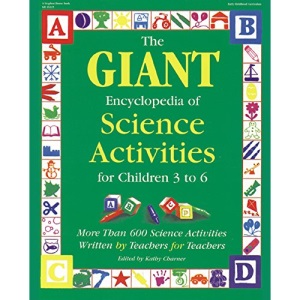 The Giant Encyclopedia of Science Activities: More Than 600 Science Activities Written by Teachers for Teachers