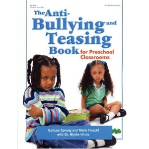 The Anti-Bullying and Teasing Book: For Preschool Classrooms