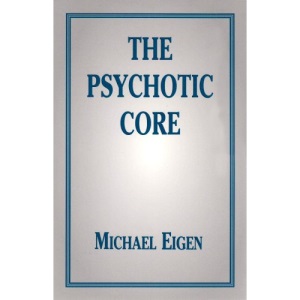 The Psychotic Core