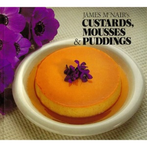 James McNair's Custards, Mousses and Puddings