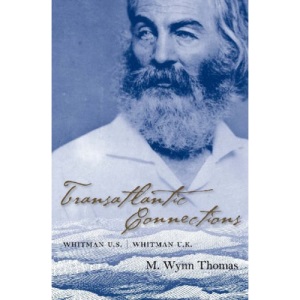 Transatlantic Connections: Whitman U.S., Whitman U.K. (Iowa Whitman Series) (Iowa Whitman (Hardcover))
