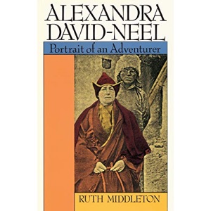 Alexandra David-Neel: Portait of an Adventurer