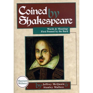 Coined by Shakespeare: Words and Meanings First Penned by the Bard