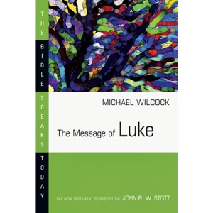 The Message of Luke (Bible Speaks Today)