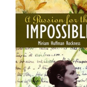 A Passion for the Impossible: The Life of Lilias Trotter