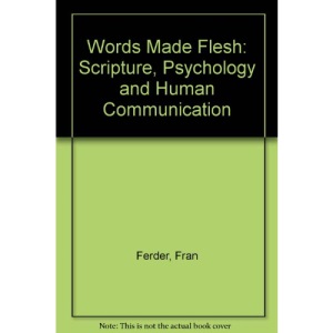 Words Made Flesh: Scripture, Psychology and Human Communication