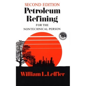 Petroleum Refining for the Nontechnical Person (PennWell nontechnical series)