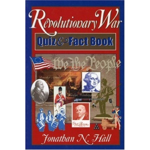 The Revolutionary War Quiz and Fact Book