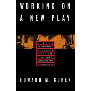 Working on a New Play: Play Development Handbook for Actors, Directors, Designers and Playwrights
