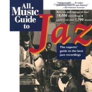 All Music Guide to Jazz: The Experts' Guide to the Best Jazz Recordings (All Music Guide to Jazz, 3rd ed)