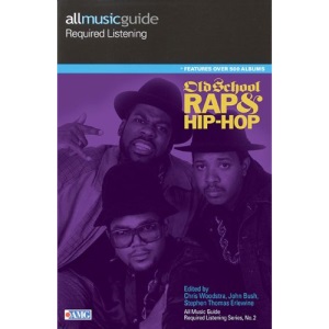 Old School Rap and Hip Hop: All Music Guide Required Listening
