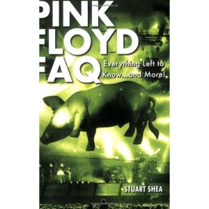 Pink Floyd Faq: Everything Left to Know and More! (Faq Series)