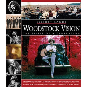 Woodstock Vision - the Spirit of a Generation: Celebrating the 40th Anniversary of the Woodstock Festival