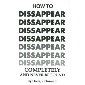 How to Disappear Completely and Never Be Found