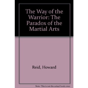 The Way of the Warrior: The Paradox of the Martial Arts