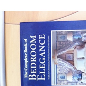 The Complete Book of Bedroom Elegance