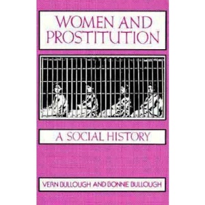 Women and Prostitution: A Social History (New Concepts in Human Sexuality)