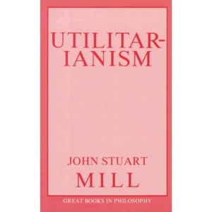 Utilitarianism (Great Books in Philosophy)
