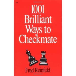 1001 Brilliant Ways to Checkmate (Chess lovers' library)
