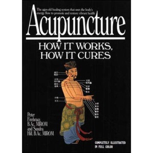 Acupuncture: How It Works, How It Cures