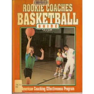 Rookie Coaches Basketball Guide (American Coaching Effectiveness Program)