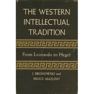 The Western Intellectual Tradition, from Leonardo to Hegel