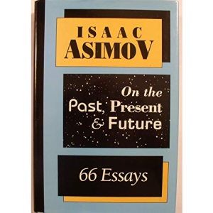 On the Past, Present and Future: 66 Essays