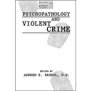 Psychopathology and Violent Crime (Review of Psychiatry 1998) (Review of Psychiatry 1998)