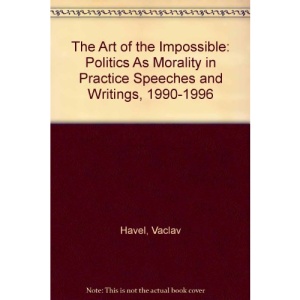 The Art of the Impossible: Politics As Morality in Practice Speeches and Writings, 1990-1996