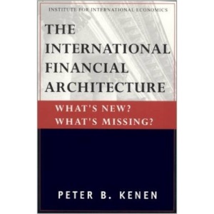 The New International Financial Architecture: What's New? What's Missing? (Policy Analyses in International Economics)