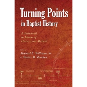 Turning Points in Baptist History: A Festschrift in Honor of Harry Leon Mcbeth (Baptists)