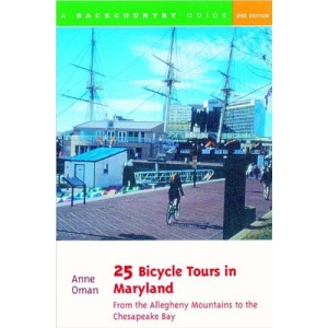 25 Bicycle Tours in Maryland: From the Allegheny Mountains to the Chesapeake Bay (Bicycling)
