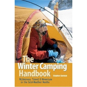 The Winter Camping Handbook: Wilderness Travel and Adventure in the Cold Winter Months