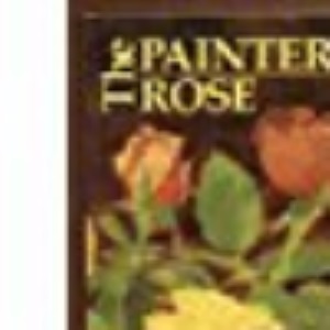 The Painter and the Rose (Painter Series)