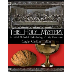 This Holy Mystery: A United Methodist Understanding of Holy Communion