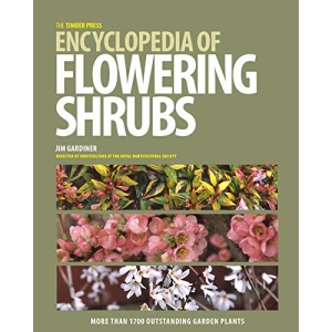 The Timber Press Encyclopedia of Flowering Shrubs: More Than 1500 Outstanding Garden Plants
