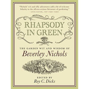 Rhapsody in Green: The Garden Wit and Wisdom of Beverley Nichols