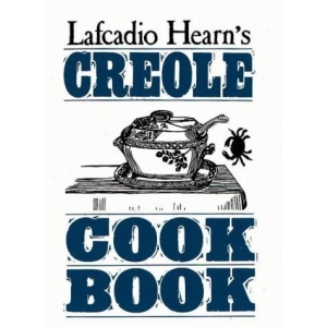 Lafcadio Hearn's Creole Cook Book