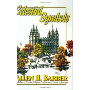 Celestial Symbols: Symbolism in Doctrine, Religious Traditions, and Temple Architecture