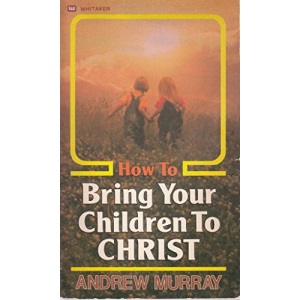 How to Bring Your Child to Christ