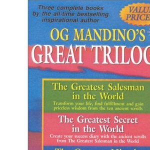Og Mandino's Great Trilogy: The Greatest Salesman in the World / the Greatest Secret in the World / the Greatest Miracle in the World